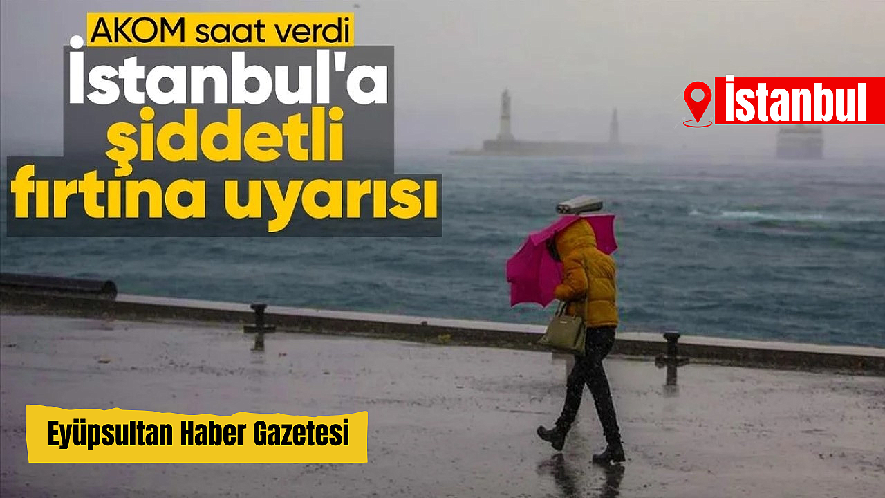 İstanbullular dikkat! AKOM ve Meteoroloji'den sağanak ve fırtına uyarısı