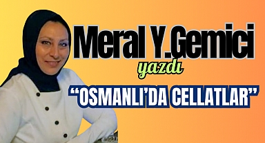 OSMANLI'DA CELLATLAR