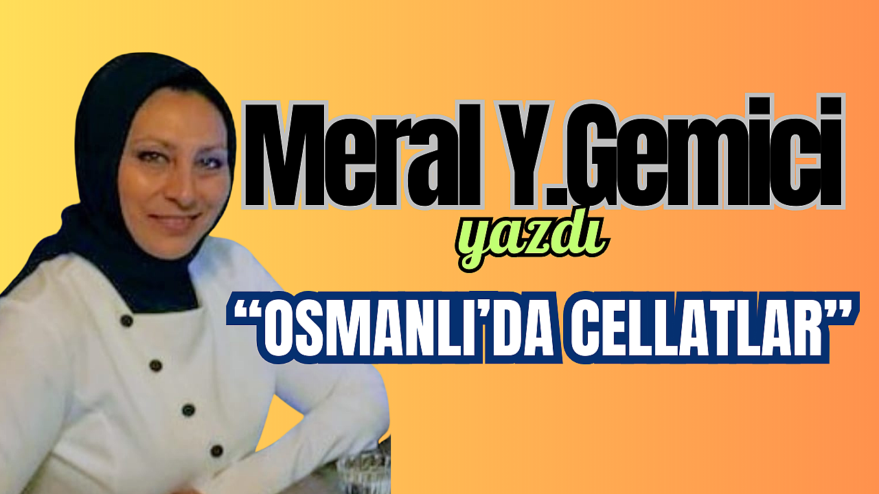 OSMANLI'DA CELLATLAR