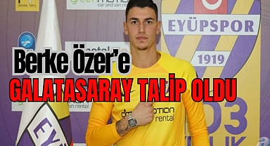 Berke Özer'e Galatasaray talip oldu