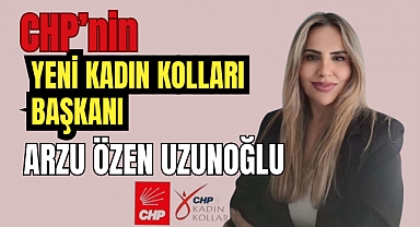CHP'nin yeni kadın kolları başkanı Arzu Özen Uzunoğlu oldu