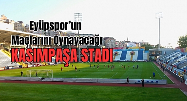 Eyüpspor'un iç saha maçlarını oynayacağı Kasımpaşa stadını tanıyalım