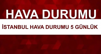 İstanbul Hava Durumu! İstanbul İçin 5 Günlük Hava Durumu Nasıl Olacak?