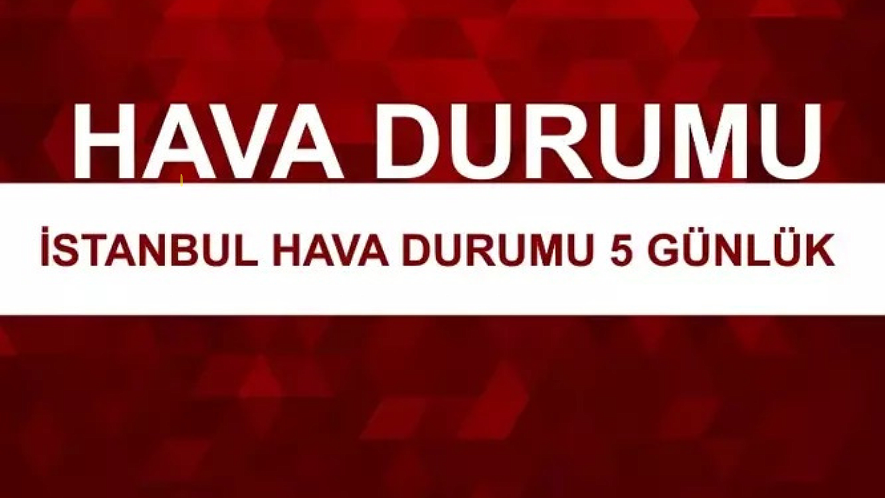 İstanbul Hava Durumu! İstanbul İçin 5 Günlük Hava Durumu Nasıl Olacak?