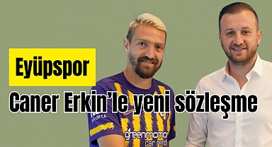 Eyüpspor Caner Erkin’le sözleşme uzattı