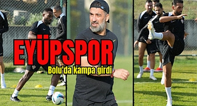 Eyüpspor'da Bolu kampı başladı