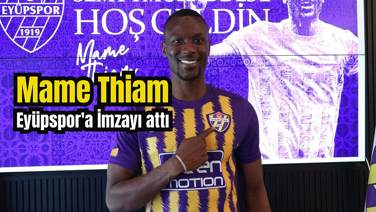 Eyüpspor’da Senegalli golcü Mame Thiam imzaladı
