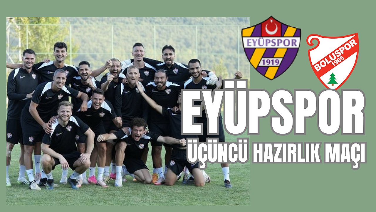 Eyüpspor hazırlık maçında Boluspor karşı karşıya gelecek