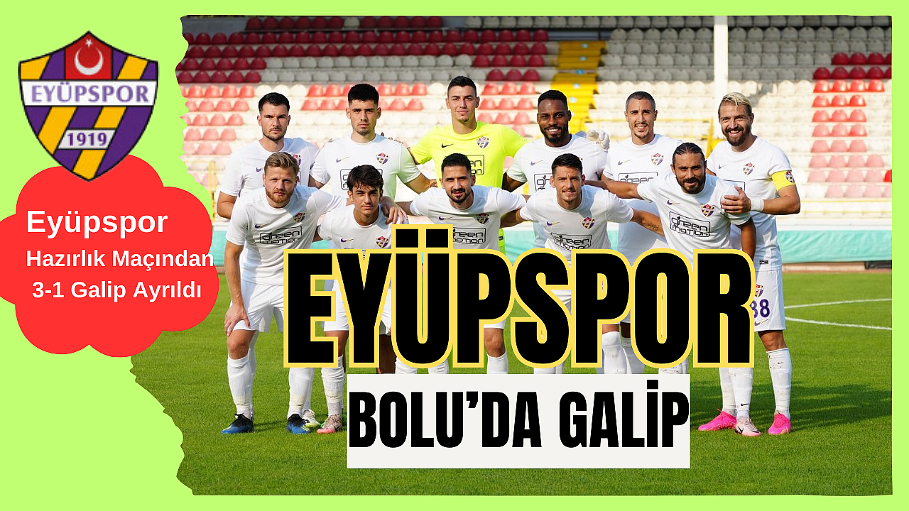Eyüpspor, hazırlık maçında Boluspor'u 3-1 mağlup etti