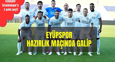 Eyüpspor, hazırlık maçında İstanbulspor'u 3 golle geçti!