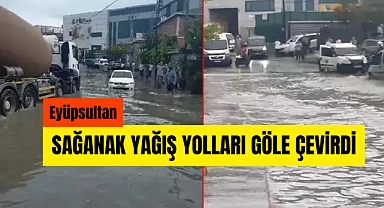 Eyüpsultan'da sağanak yağış, yolları göle çevirdi