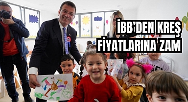 İstanbul Büyükşehir Belediyesi'nden kreş fiyatlarına zam