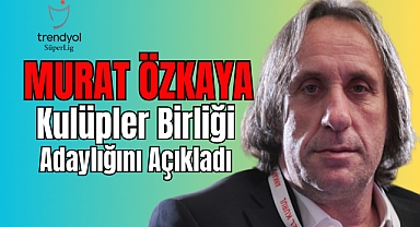 Murat Özkaya, Kulüpler Birliği Başkanlığına Aday