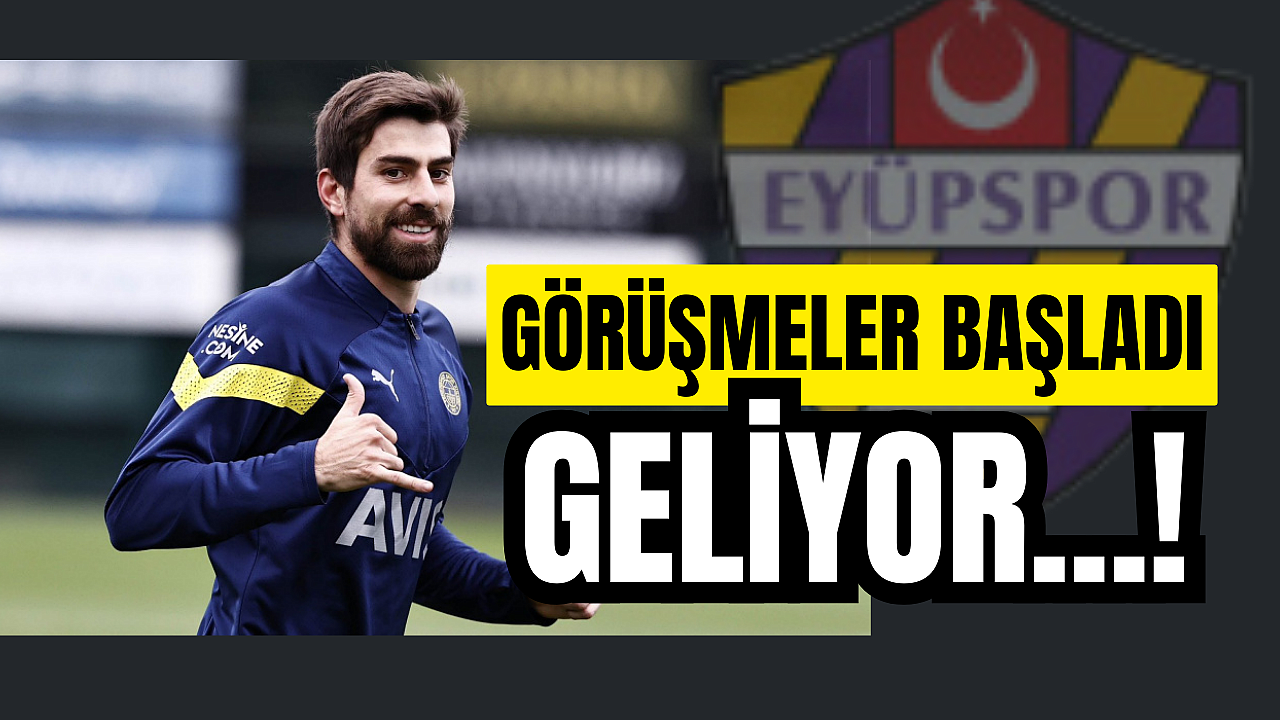 Resmi görüşmeler başladı: Fenerbahçeli futbolcu Eyüpspor’a geliyor