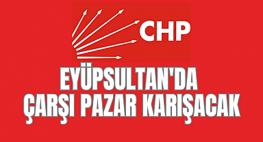 CHP Eyüpsultan'da Çarşı Pazar Karıştıran Manifesto!