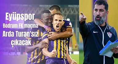 Eyüpspor, Bodrum maçına Arda Turan'dan yoksun çıkacak
