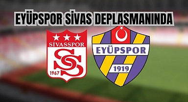 Eyüpspor Sivas deplasmanında