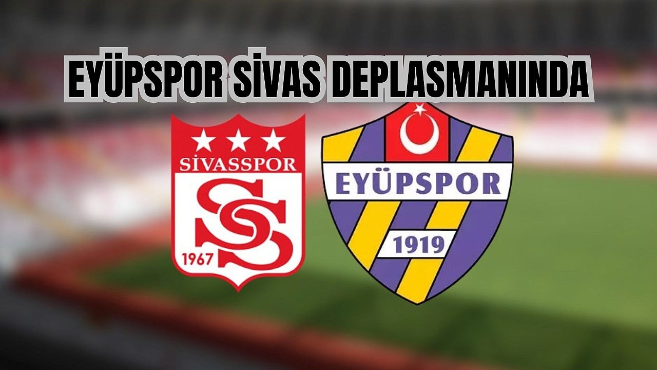 Eyüpspor Sivas deplasmanında