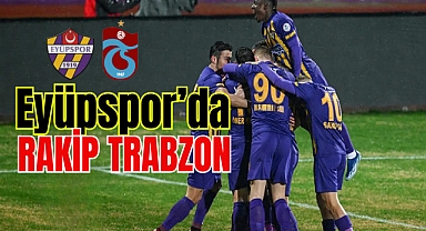 Eyüpspor'un rakibi Trabzonspor