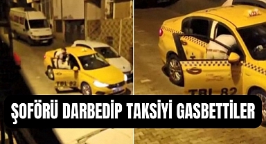 Eyüpsultan'da şoförü darbedip taksiyi gasbettiler!