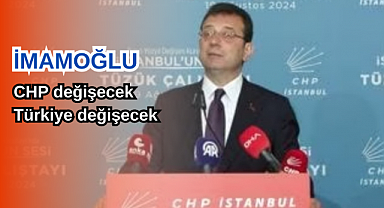 İmamoğlu: Cumhuriyet Halk Partisi değişecek, Türkiye de değişecek