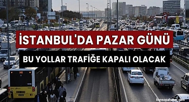 İstanbul’da bu pazar bazı yollar kapalı
