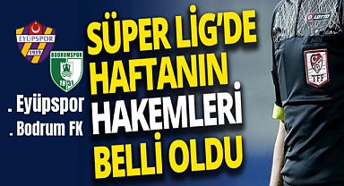 Süper Lig'de 2. hafta maçlarını yönetecek hakemler belli oldu!