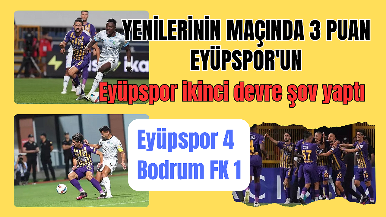 Süper Lıgin yenilerinin maçında 3 puan Eyüpspor'un 4-1