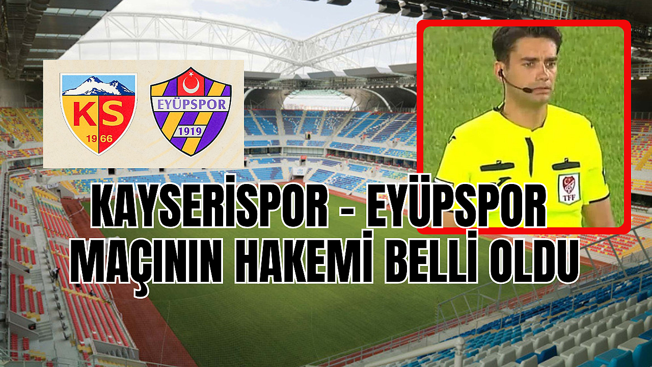 Eyüpspor Kayserispor maçının hakemi Ömer Tolga Güldibi