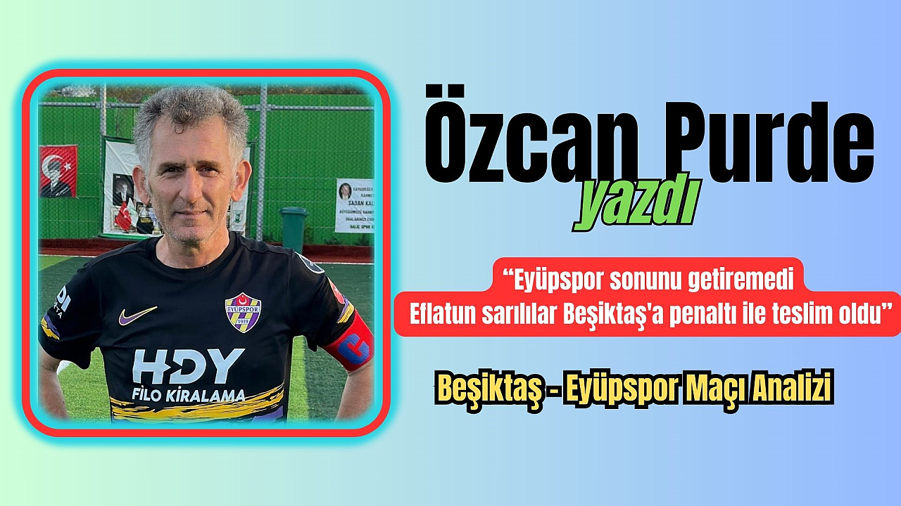 Eyüpspor sonunu getiremedi. Eflatun sarılılar Beşiktaş'a penaltı ile teslim oldu