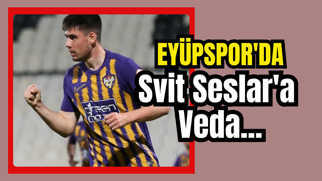 Eyüpspor Svit Seslar'ı kiralık gönderdi!