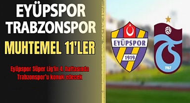 Eyüpspor - Trabzonspor maçının muhtemel 11'leri