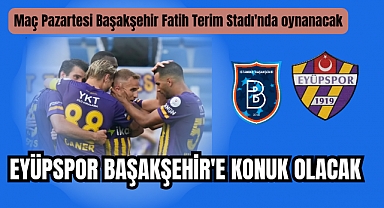 Eyüpspor, Başakşehir'e konuk olacak
