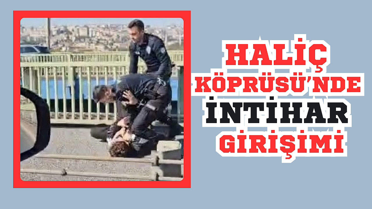 Haliç Köprüsü’nde intihar girişimi!