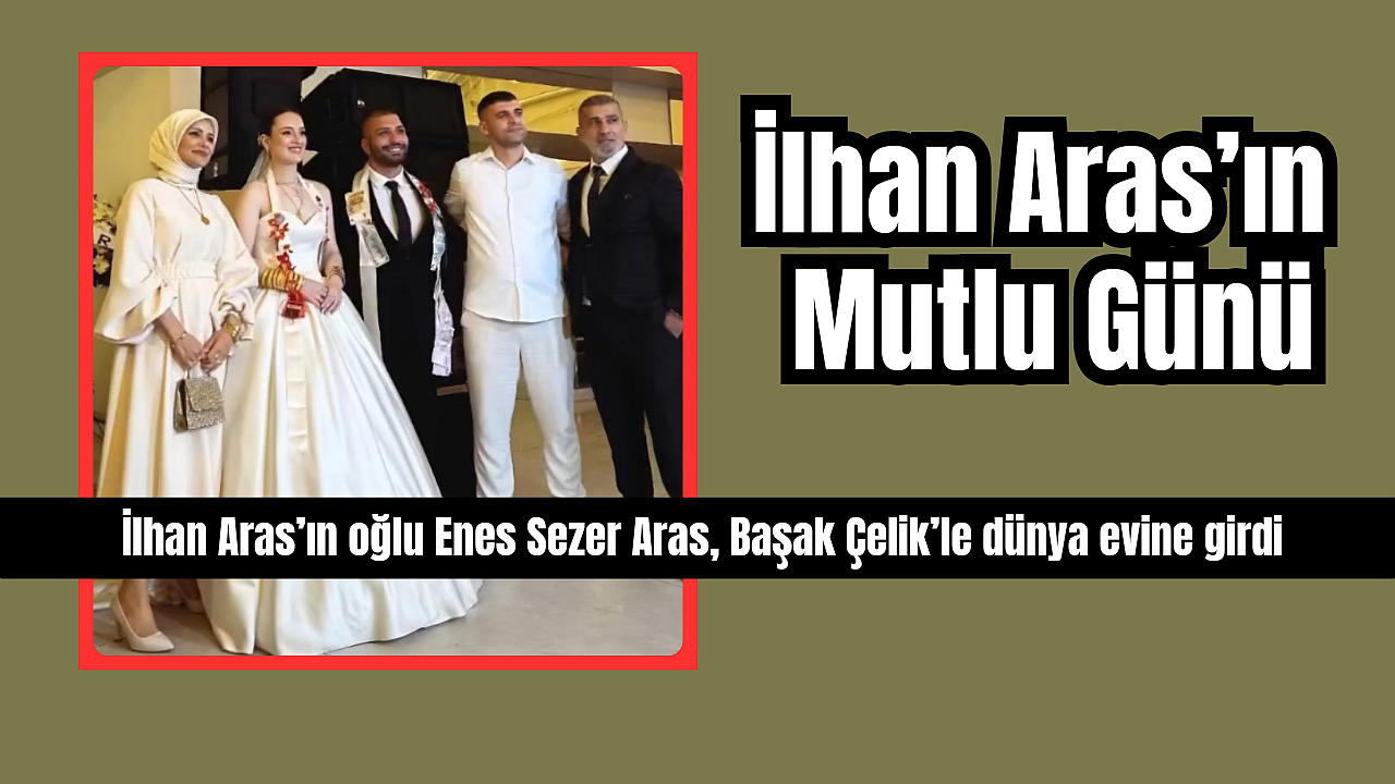 İlhan Aras’ın Mutlu Günü