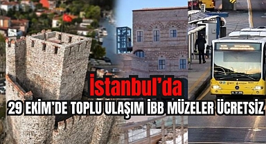 İstanbul’da 29 Ekim’de toplu ulaşım ve İBB müzeleri ücretsiz