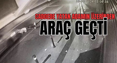 İstanbul’da caddede yatan adamın üzerinden araba geçti