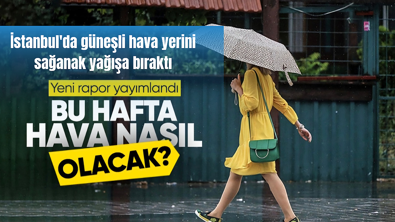 İstanbul'da yeni hafta hava durumu nasıl olacak? Meteoroloji tahmin raporu