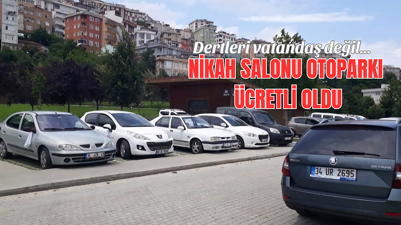 Eyüpsultan Nikah Salonu Otoparkı Ücretli Oldu