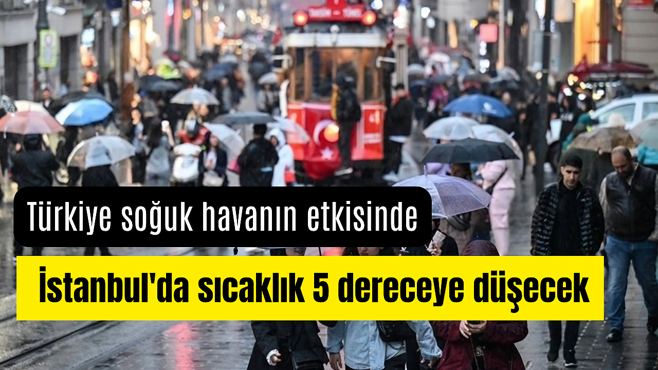 Türki̇ye soğuk havanın etkisinde: İstanbul'da sıcaklık 5 dereceye düşecek