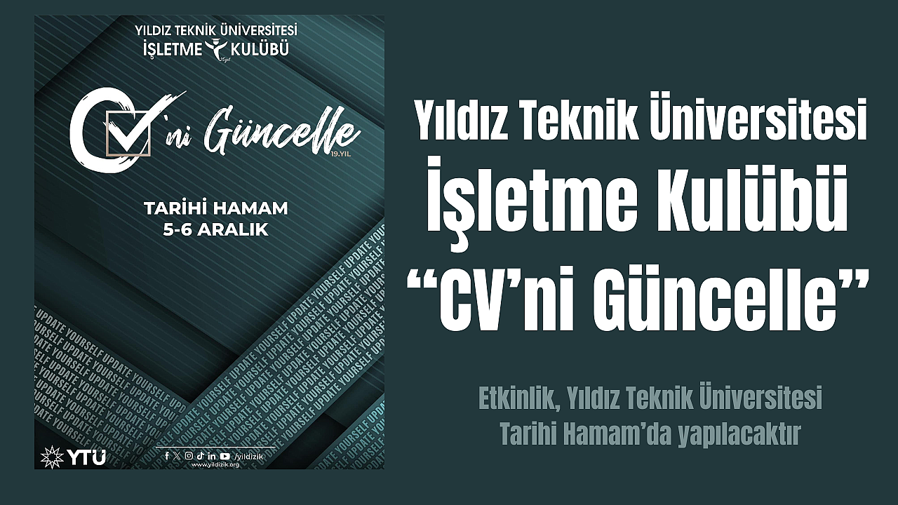 Yıldız Teknik Üniversitesi İşletme Kulübü Tarafından Düzenlenen CV'ni Güncelle 19.Kez Sizlerle!
