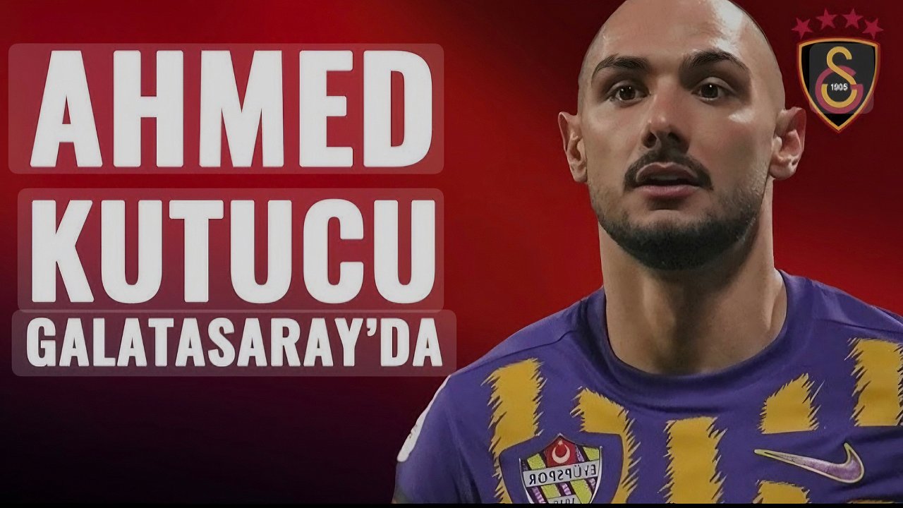 Ahmed Kutucu Galatasaray'da!