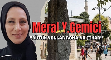 ‘BÜTÜN YOLLAR ROMA'YA ÇIKAR’ çok bilinen sözdür