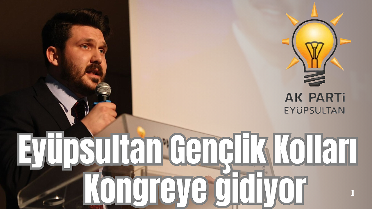 Eyüpsultan Gençlik Kolları 6.Olağan Kongresine gidiyor.