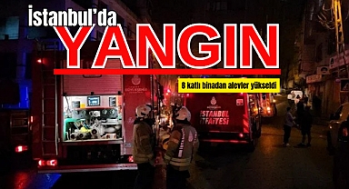 İstanbul'da 8 katlı binadan alevler yükseldi