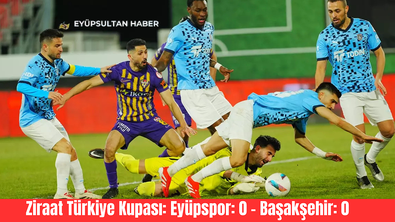 Başakşehir ile Eyüpspor ile Başakşehir kupaya veda ettiler