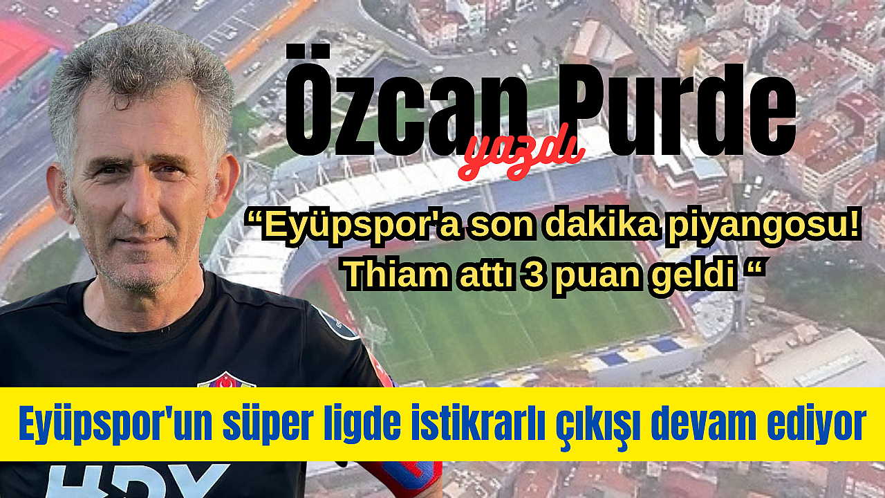 Eyüpspor'a son dakika piyangosu! Thiam attı 3 puan geldi