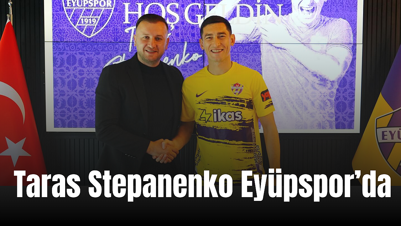 Eyüpspor Taras Stepanenko ile sözleşme imzaladı