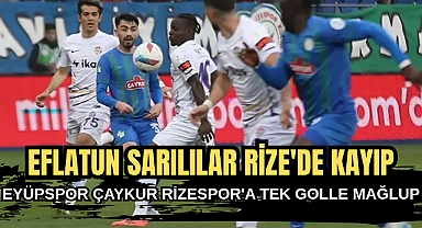 EYÜPSPOR ÇAYKUR RİZESPOR'A TEK GOLLE MAĞLUP 0-1 