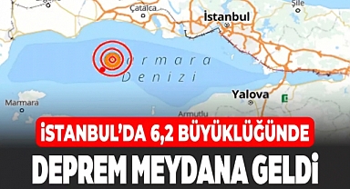 İstanbul'da 6,2 büyüklüğünde deprem